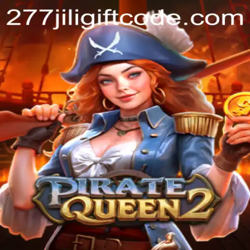 PirateQueen2: Unveil the Thrills with Exclusive 277jili Gift Codes